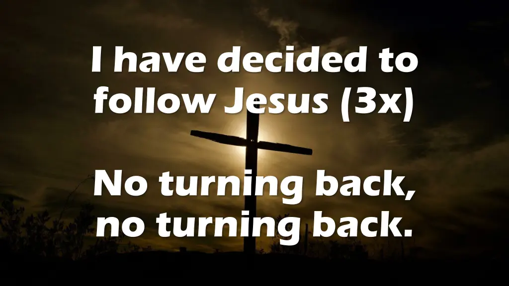 i have decided to follow jesus 3x