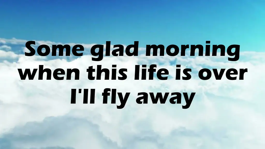 some glad morning when this life is over