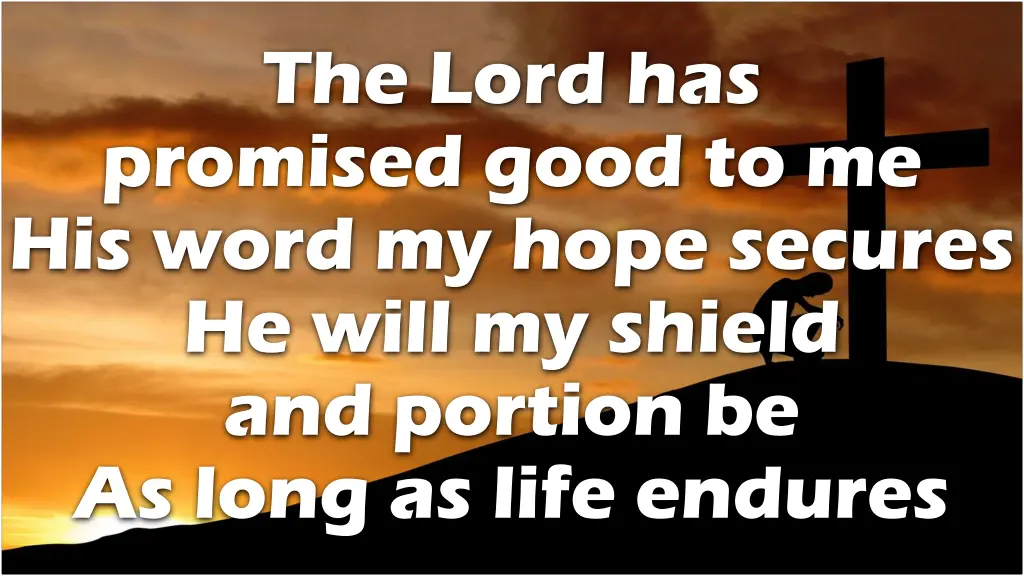 the lord has promised good to me his word my hope