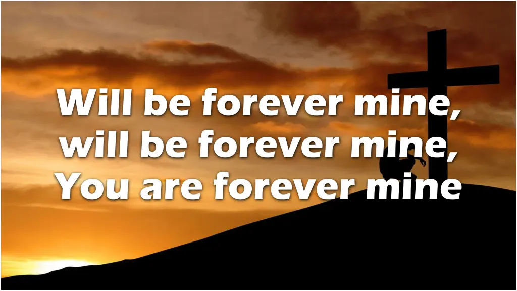 will be forever mine will be forever mine