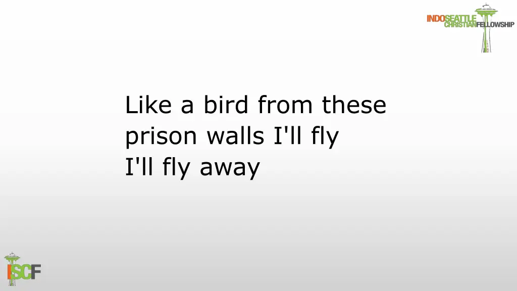 like a bird from these prison walls