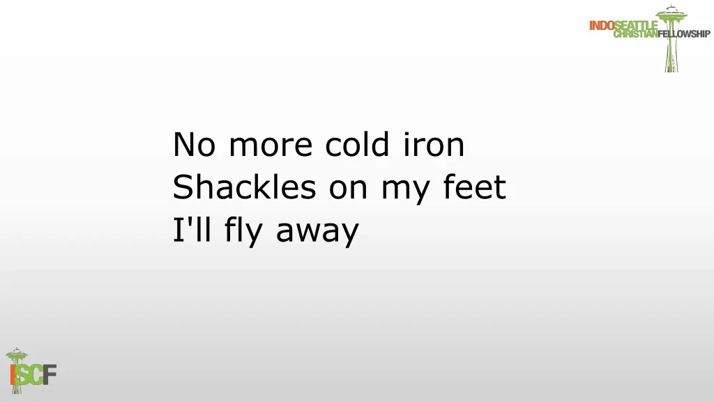 no more cold iron shackles on my feet