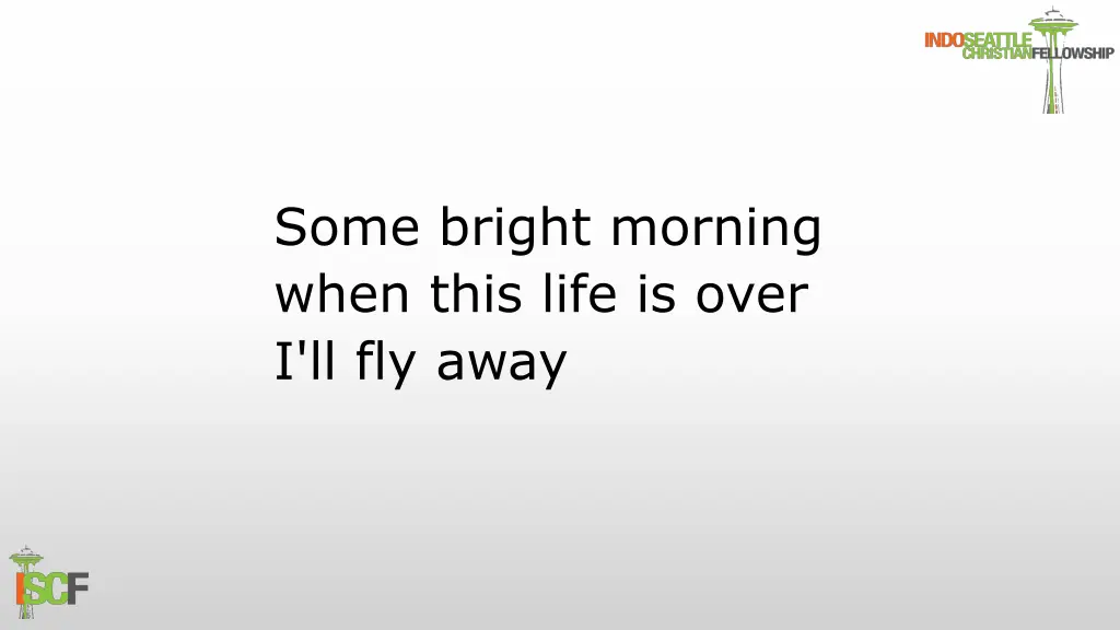 some bright morning when this life is over