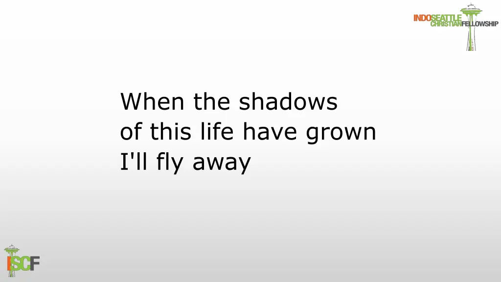 when the shadows of this life have grown