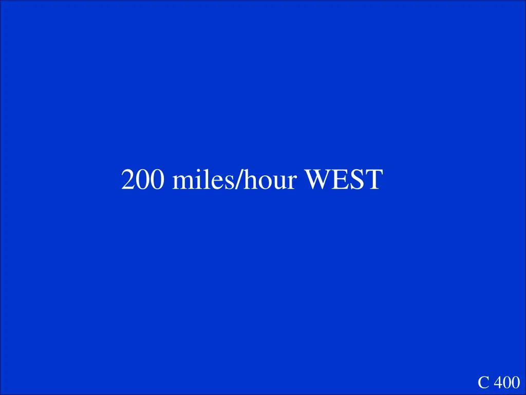 200 miles hour west