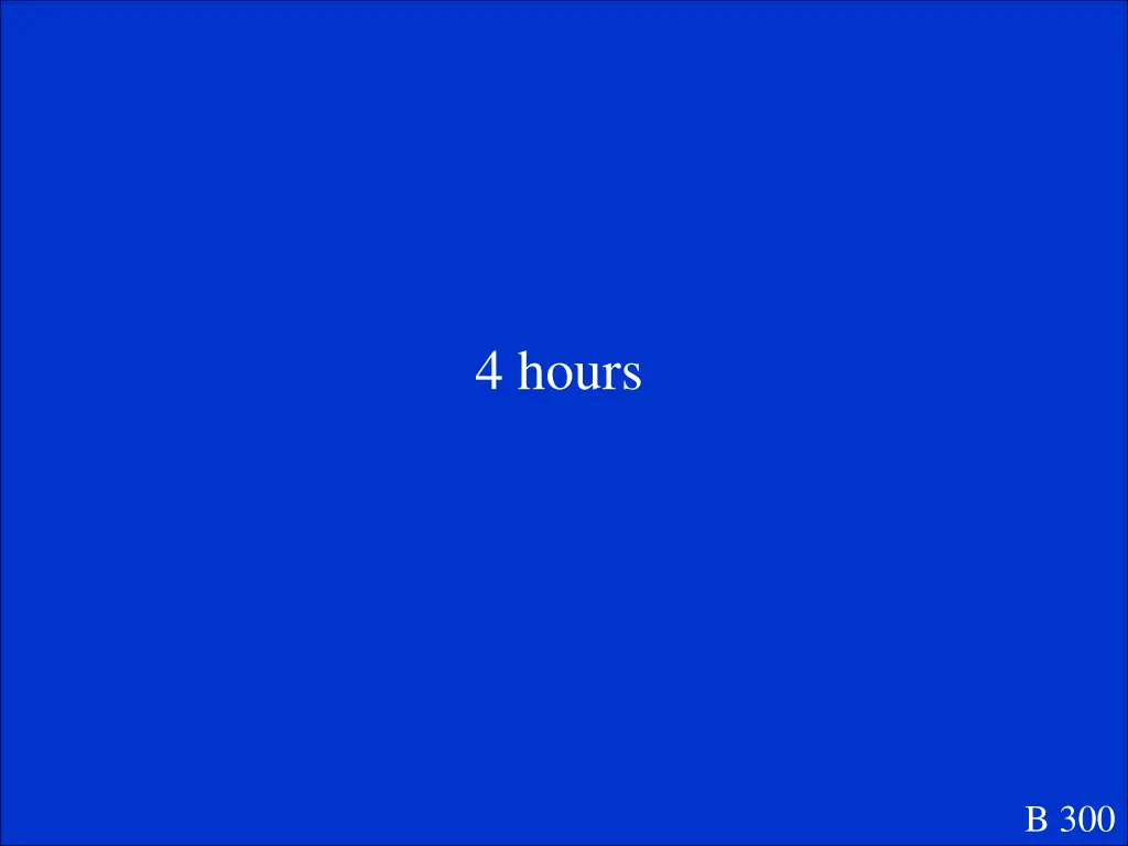 4 hours