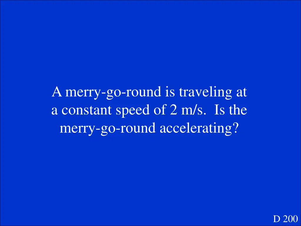 a merry go round is traveling at a constant speed