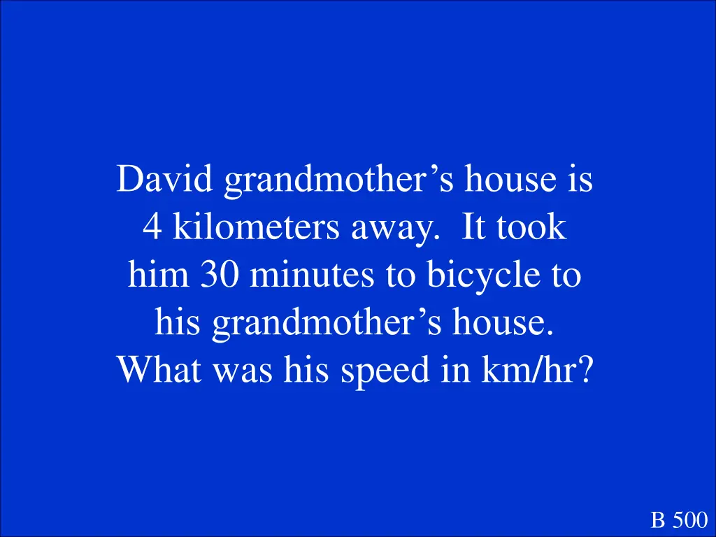 david grandmother s house is 4 kilometers away