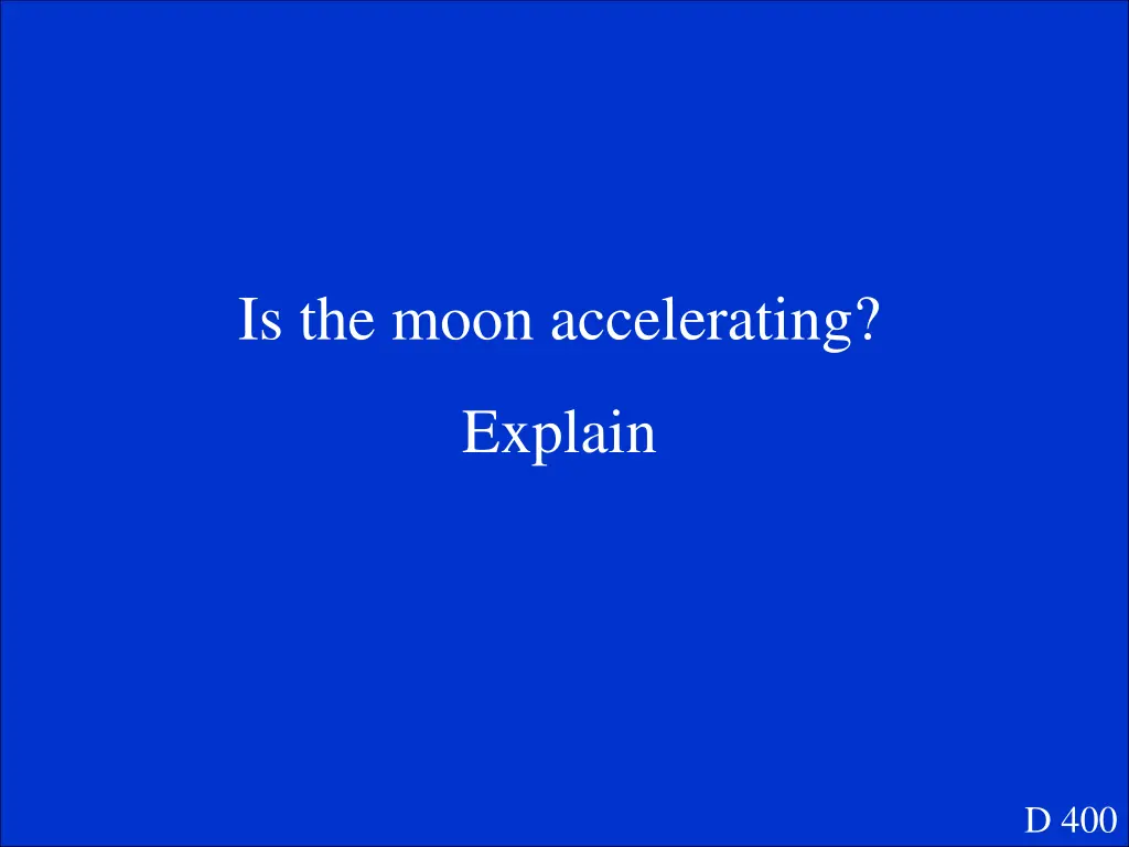 is the moon accelerating