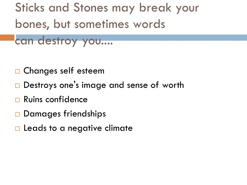 sticks and stones may break your bones