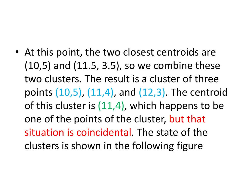 at this point the two closest centroids