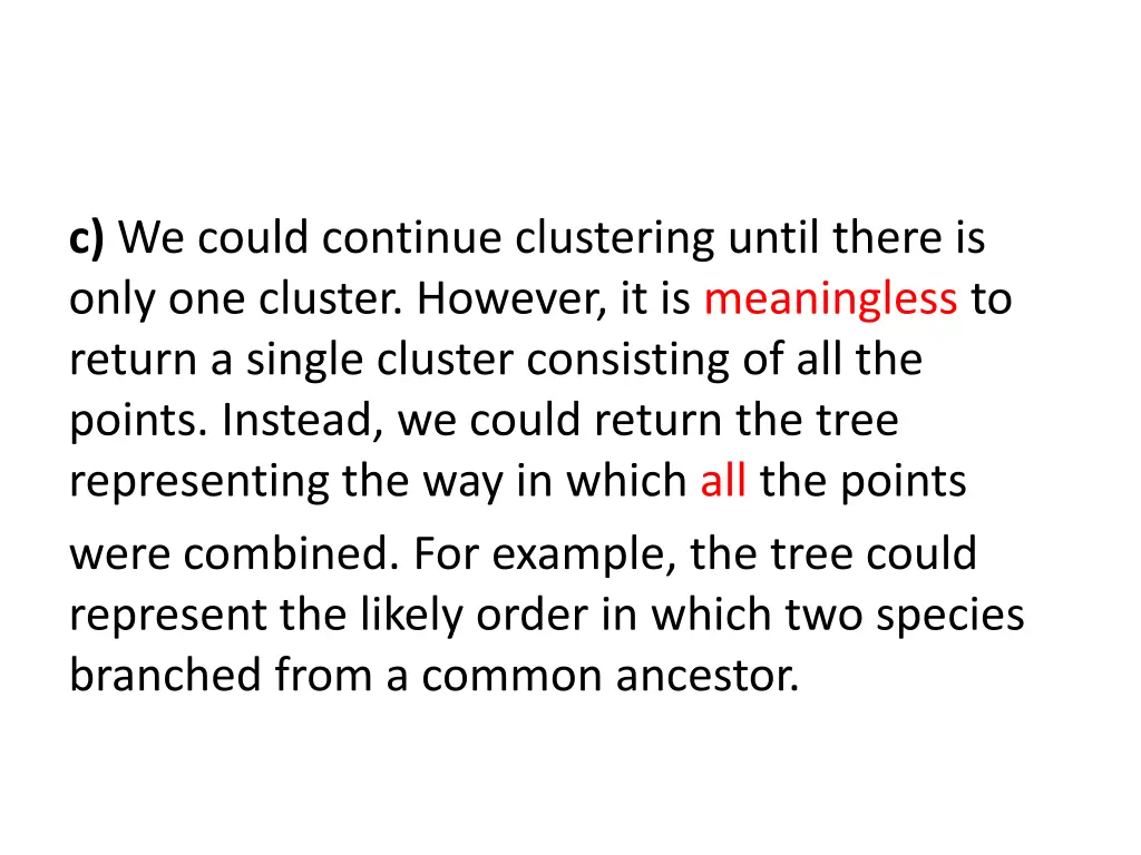 c we could continue clustering until there