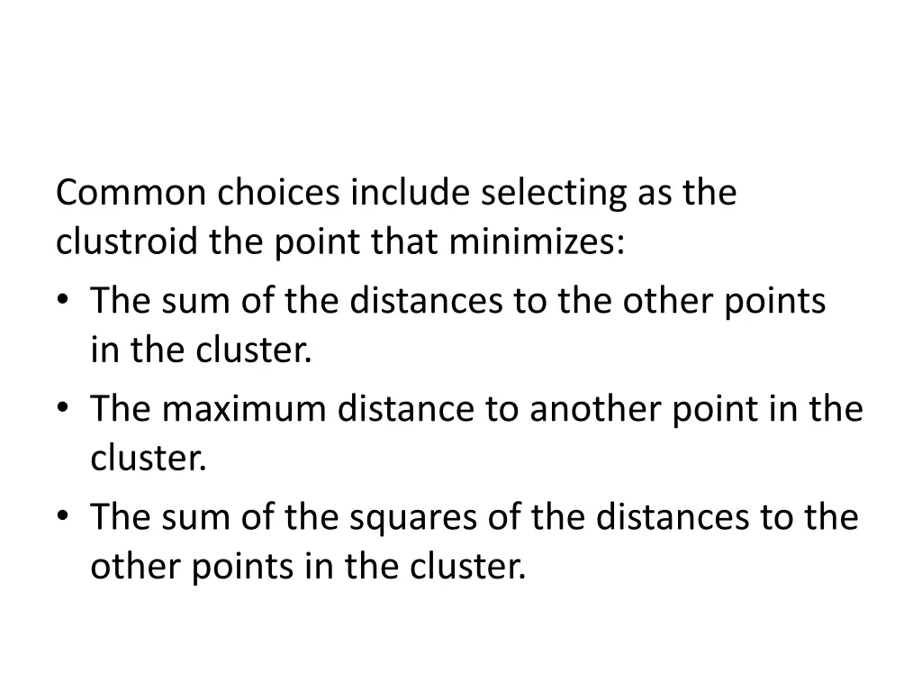 common choices include selecting as the clustroid