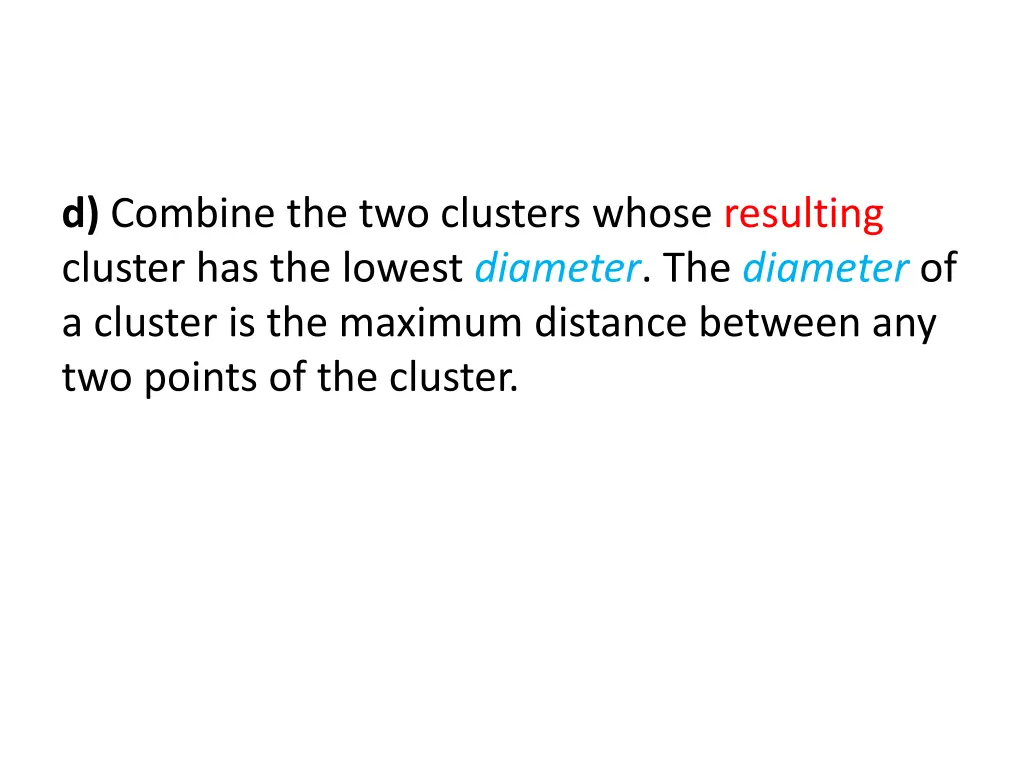 d combine the two clusters whose resulting