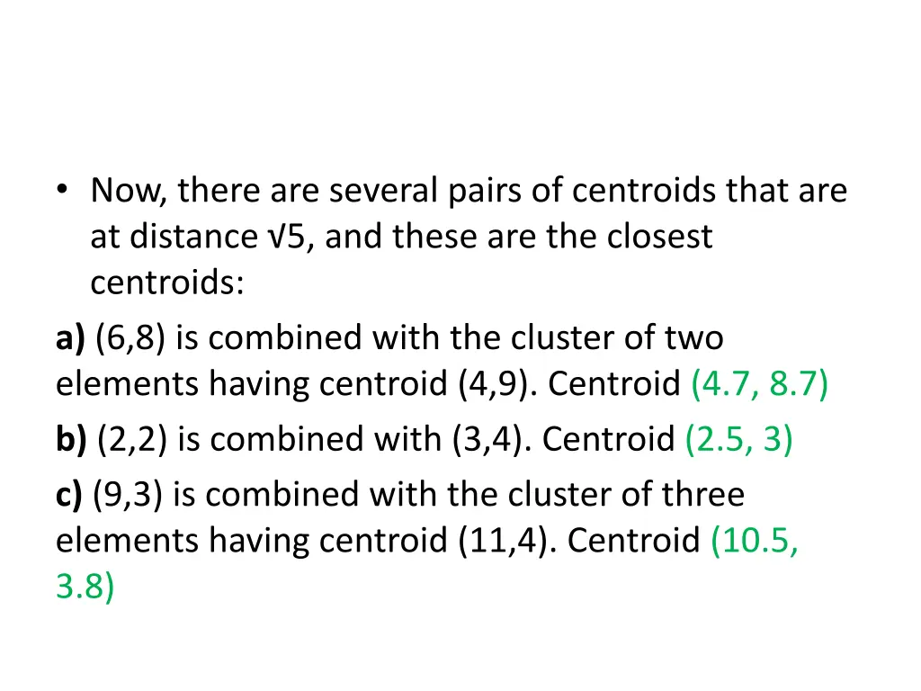 now there are several pairs of centroids that