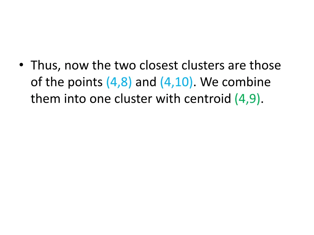 thus now the two closest clusters are those
