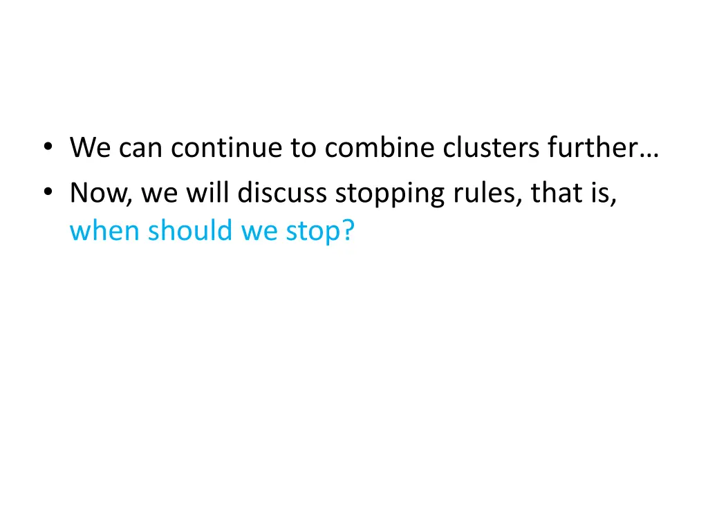 we can continue to combine clusters further