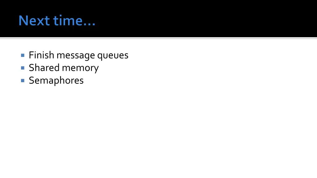 finish message queues shared memory semaphores