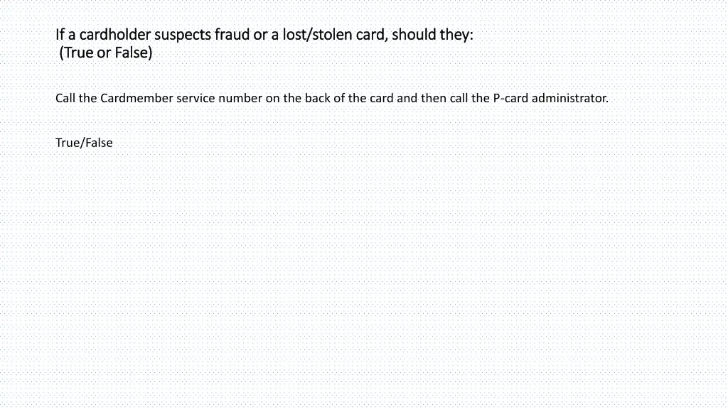 if a cardholder suspects fraud or a lost stolen