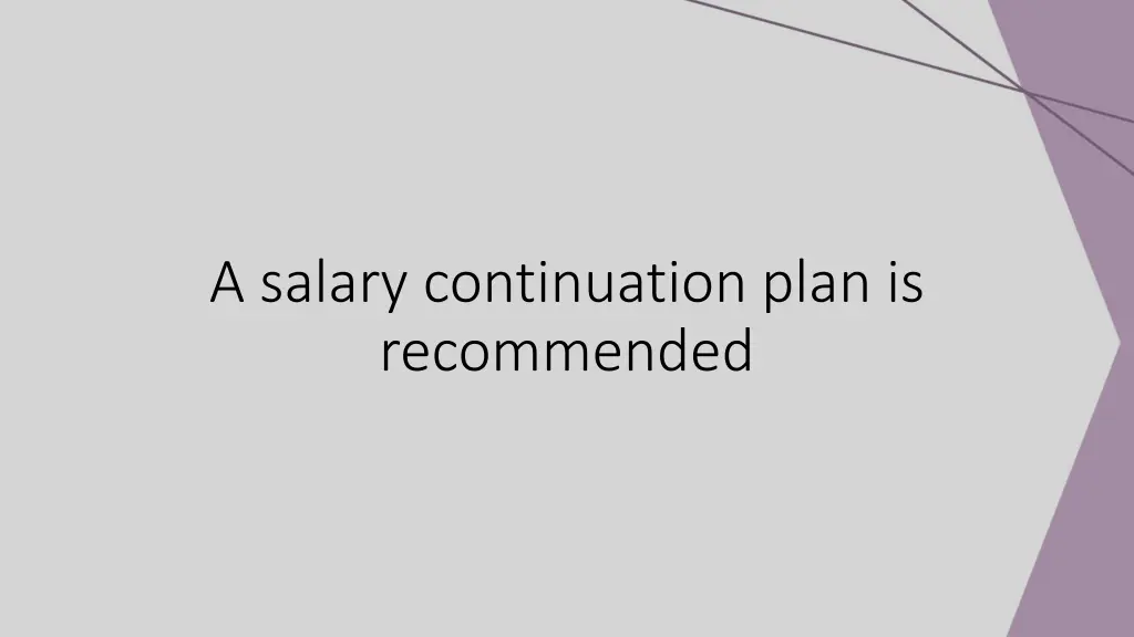 a salary continuation plan is recommended
