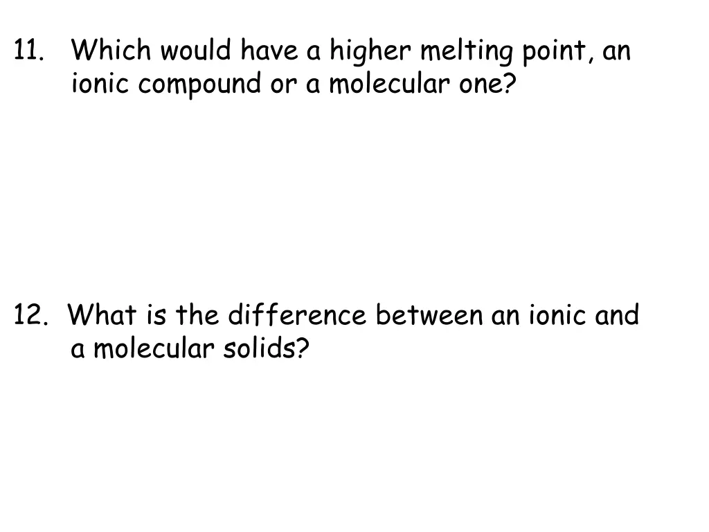 11 which would have a higher melting point
