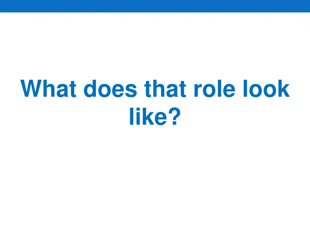 what does that role look like
