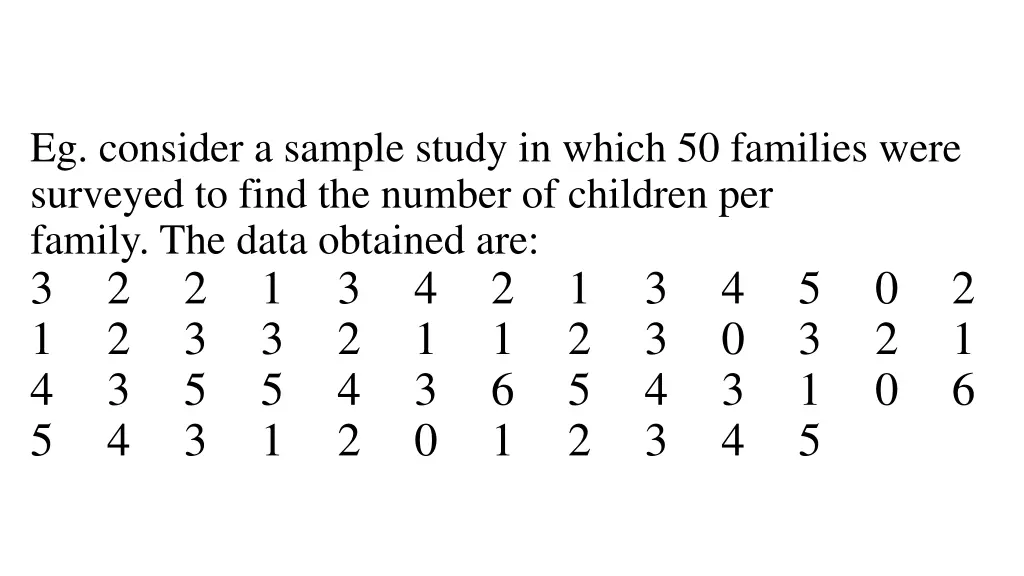 eg consider a sample study in which 50 families