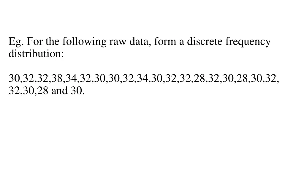 eg for the following raw data form a discrete