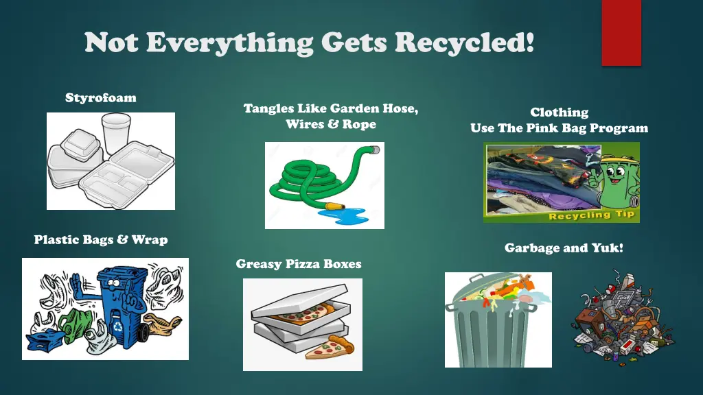not everything gets recycled