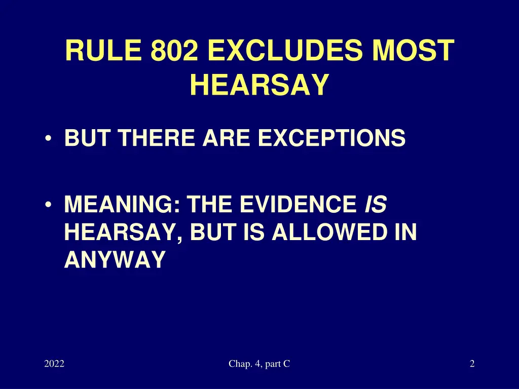 rule 802 excludes most hearsay