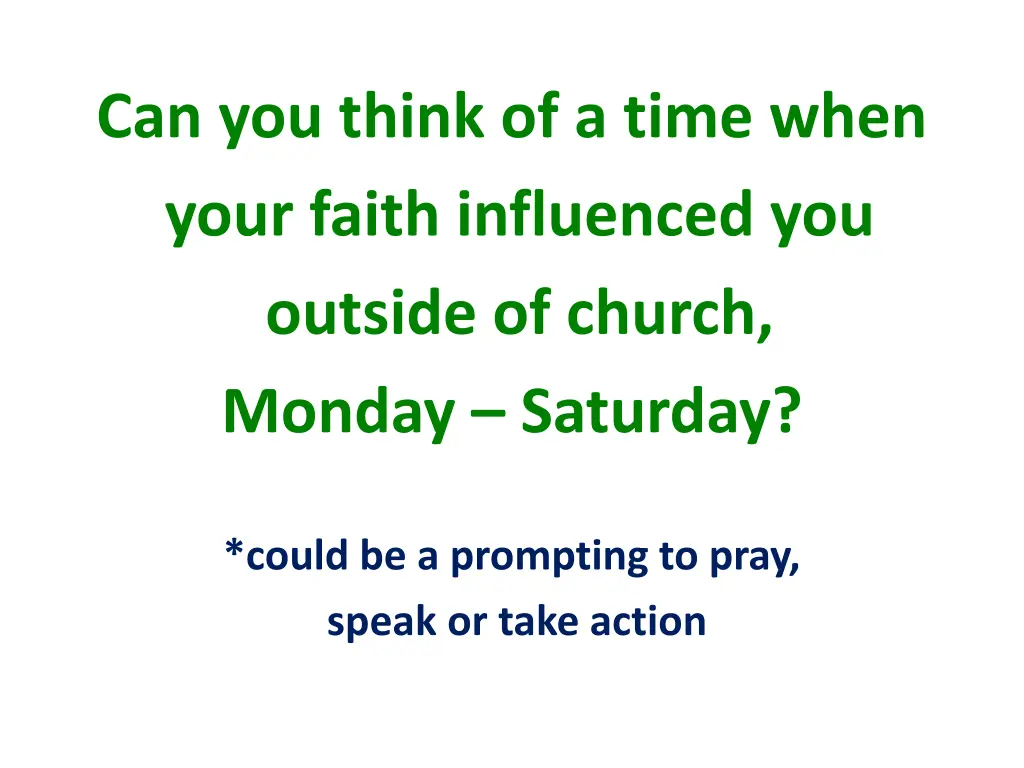 can you think of a time when your faith