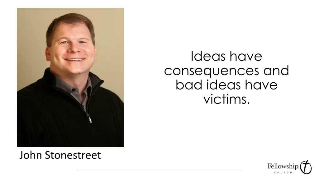 ideas have consequences and bad ideas have victims