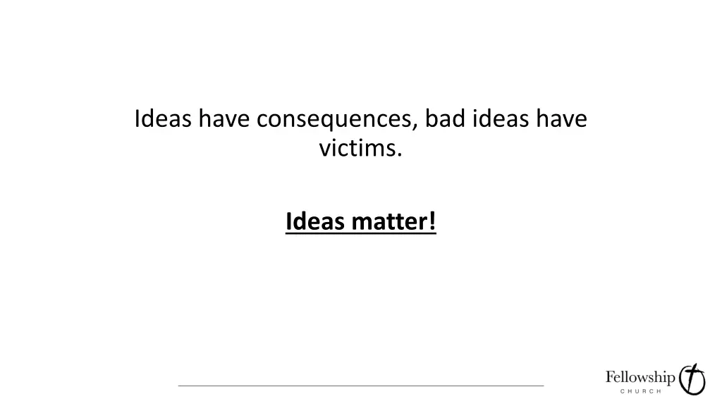 ideas have consequences bad ideas have victims