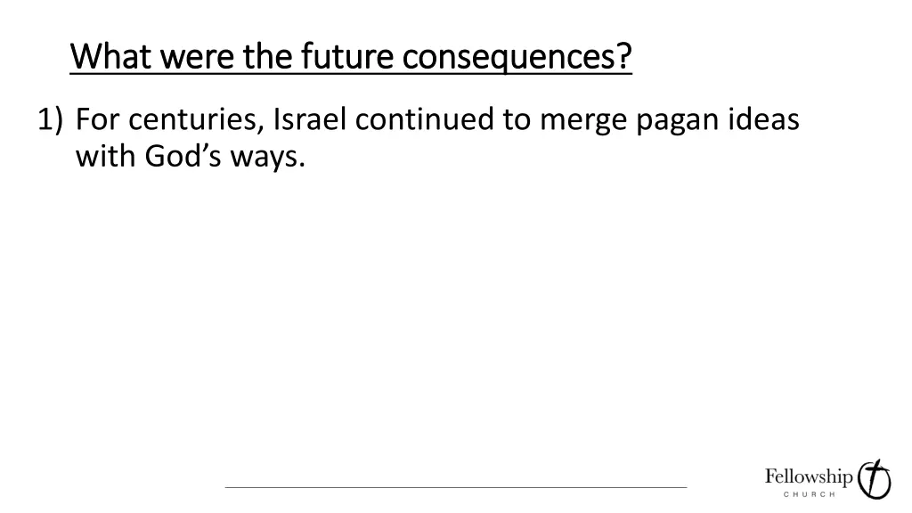 what were the future consequences what were 1