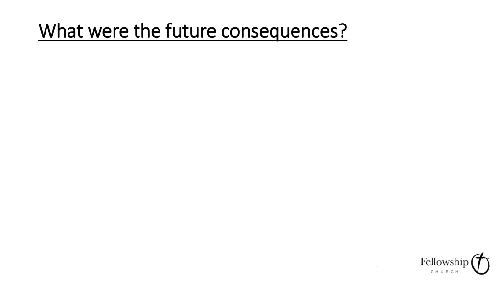 what were the future consequences what were