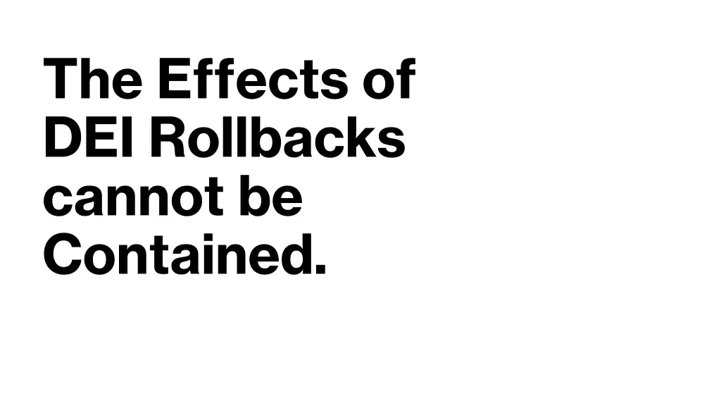 the effects of dei rollbacks cannot be contained