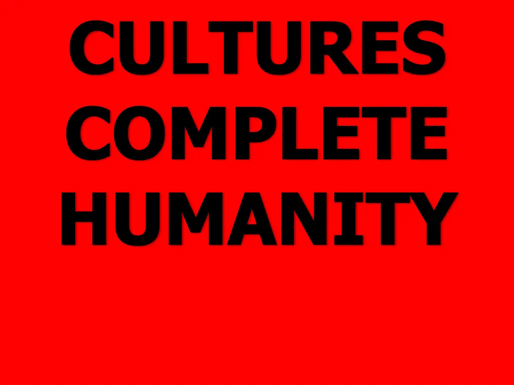 cultures complete humanity