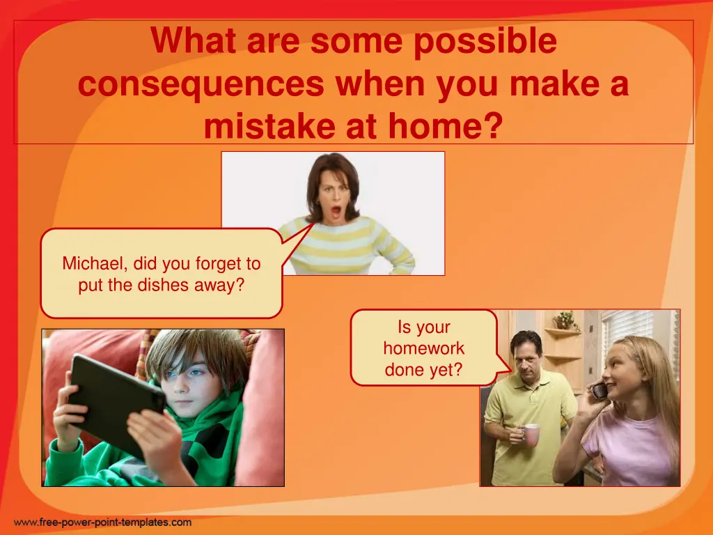 what are some possible consequences when you make