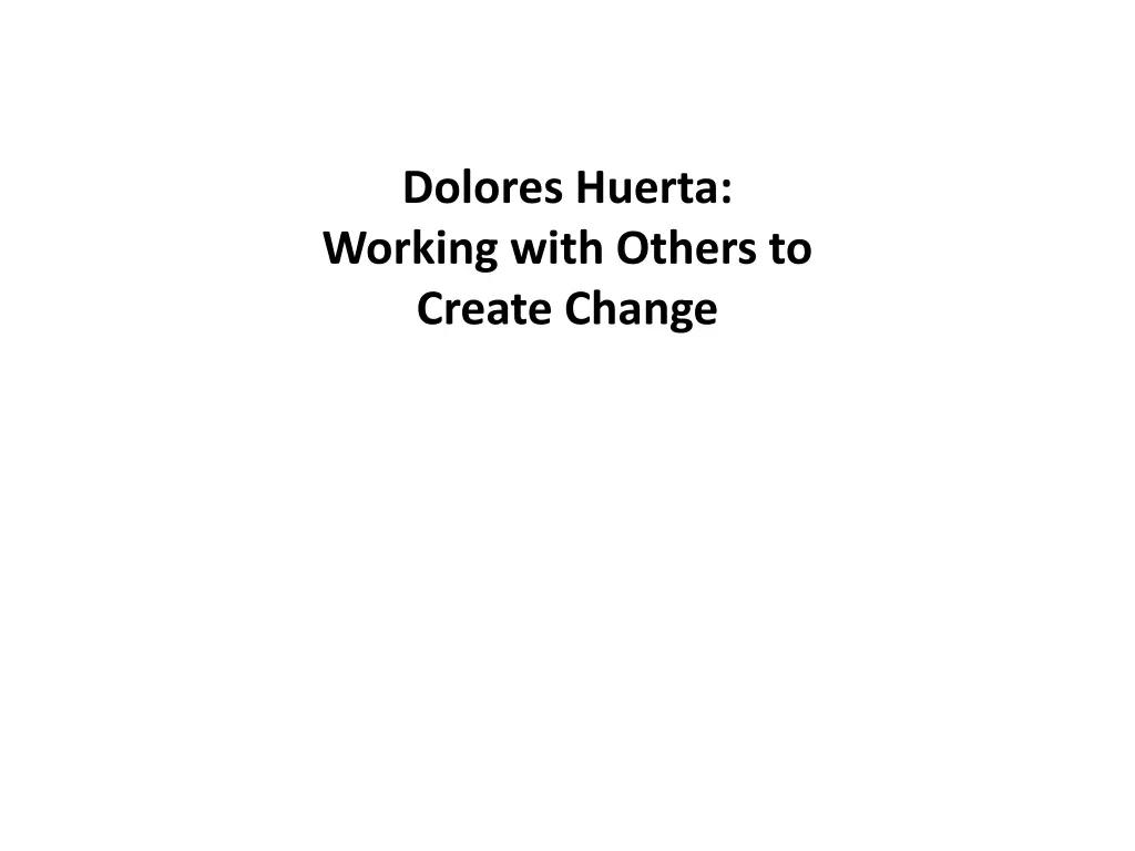 dolores huerta working with others to create