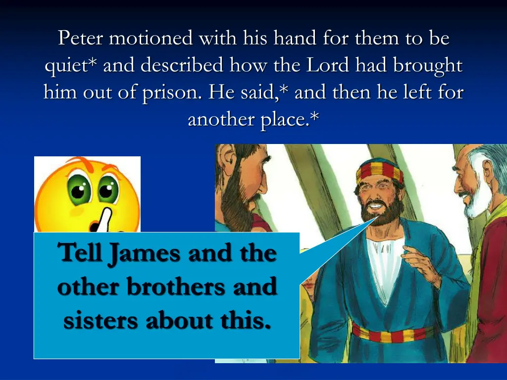 peter motioned with his hand for them to be quiet