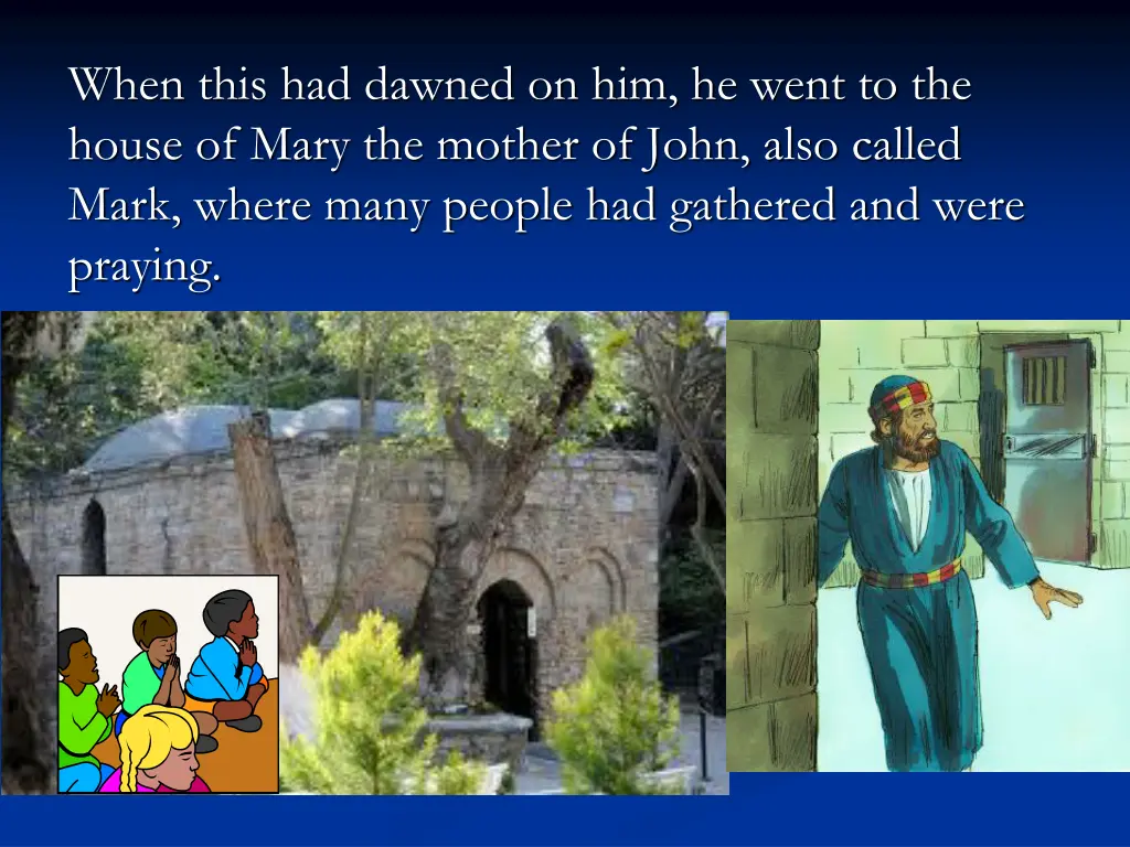 when this had dawned on him he went to the house