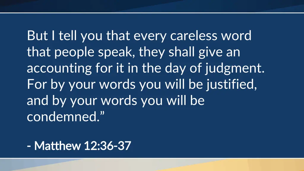 but i tell you that every careless word that