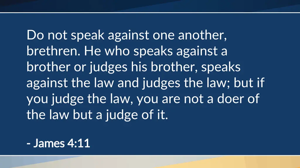 do not speak against one another brethren