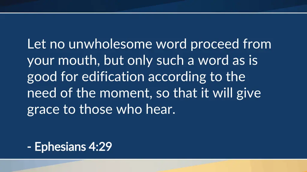 let no unwholesome word proceed from your mouth 1