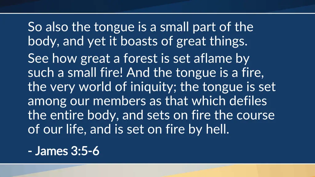 so also the tongue is a small part of the body