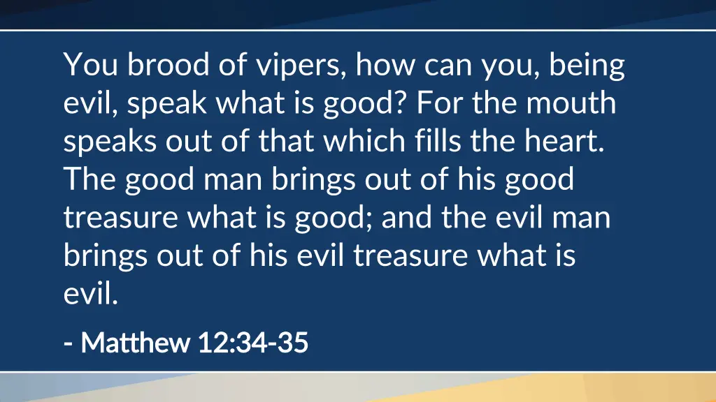 you brood of vipers how can you being evil speak