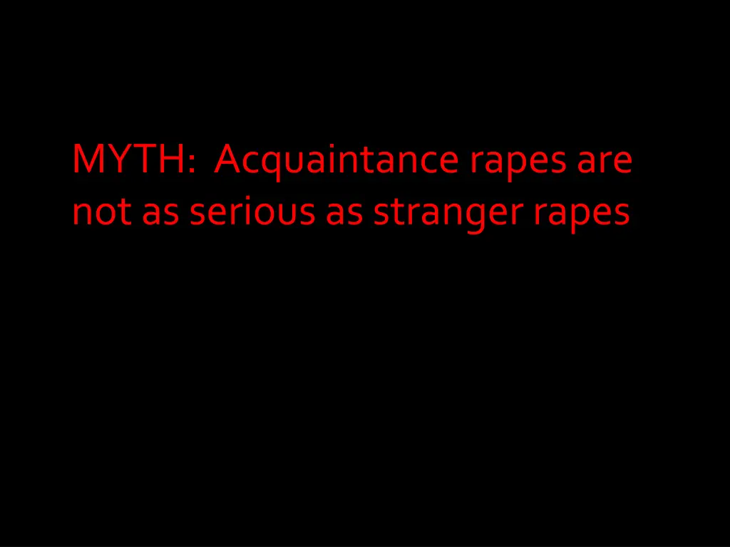 myth acquaintance rapes are not as serious