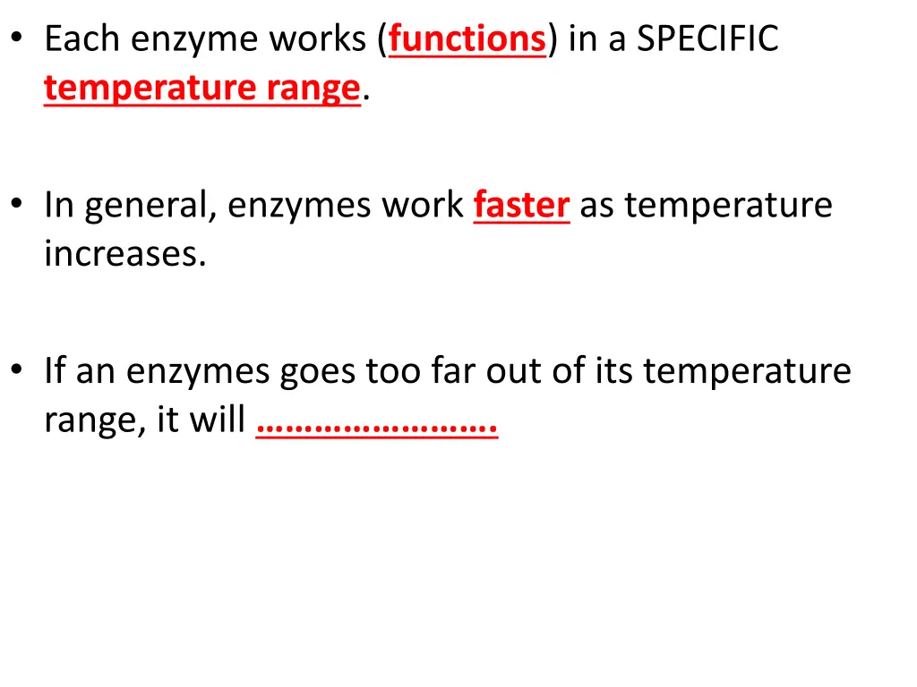 each enzyme works functions in a specific 1