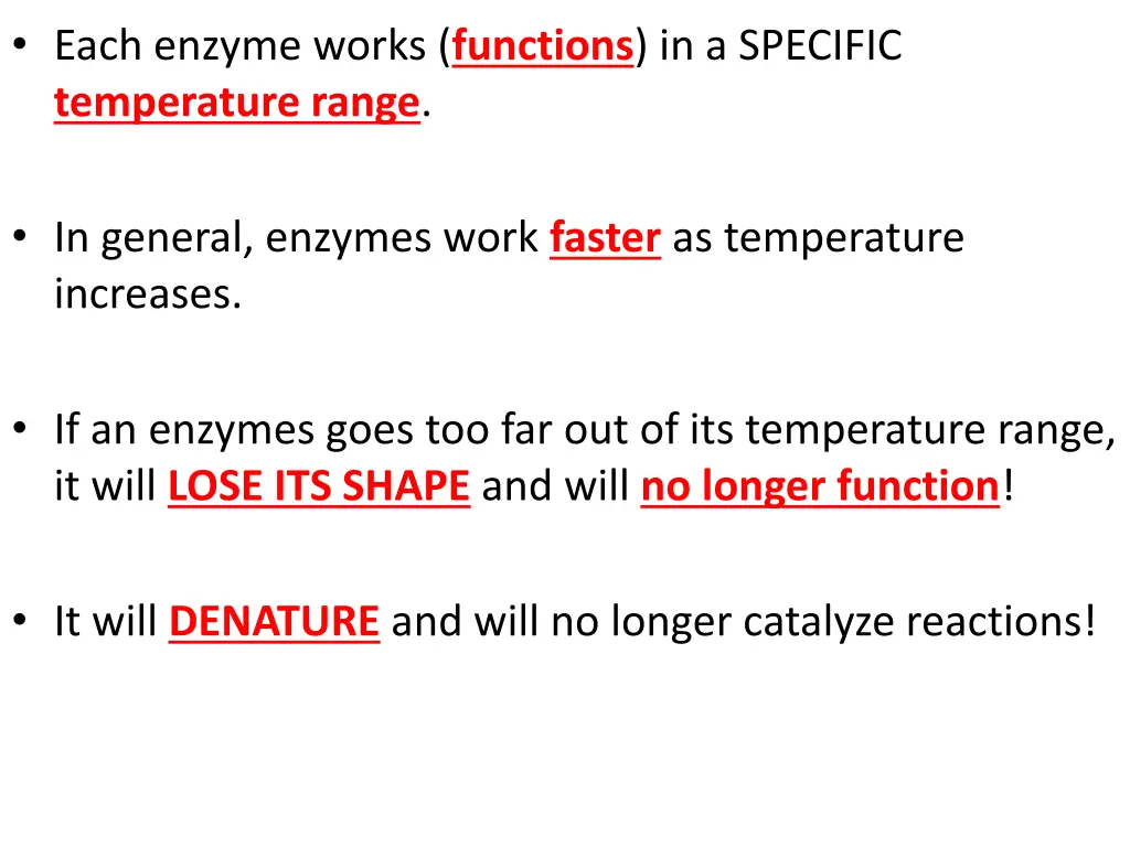 each enzyme works functions in a specific 3