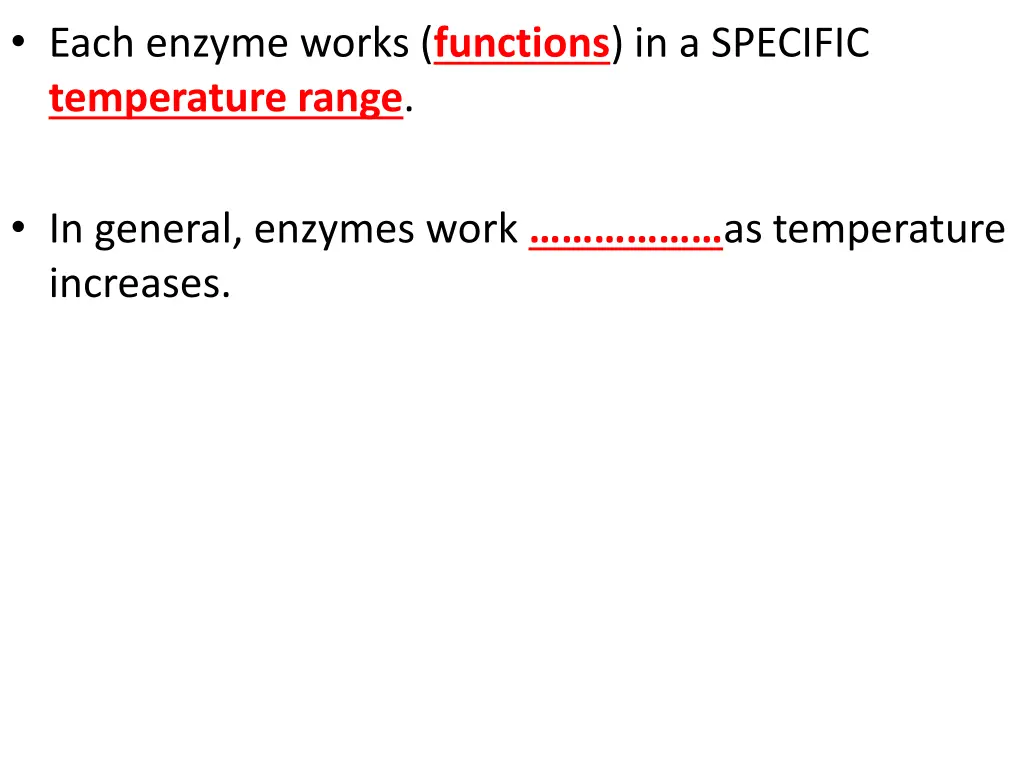 each enzyme works functions in a specific